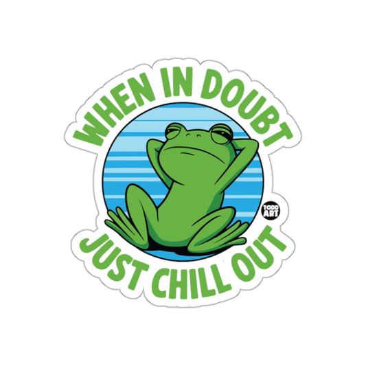 When In Doubt Just Chill Out Relaxed Frog Sticker