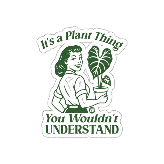 It's a Plant Thing You Wouldn't Understand Stickers