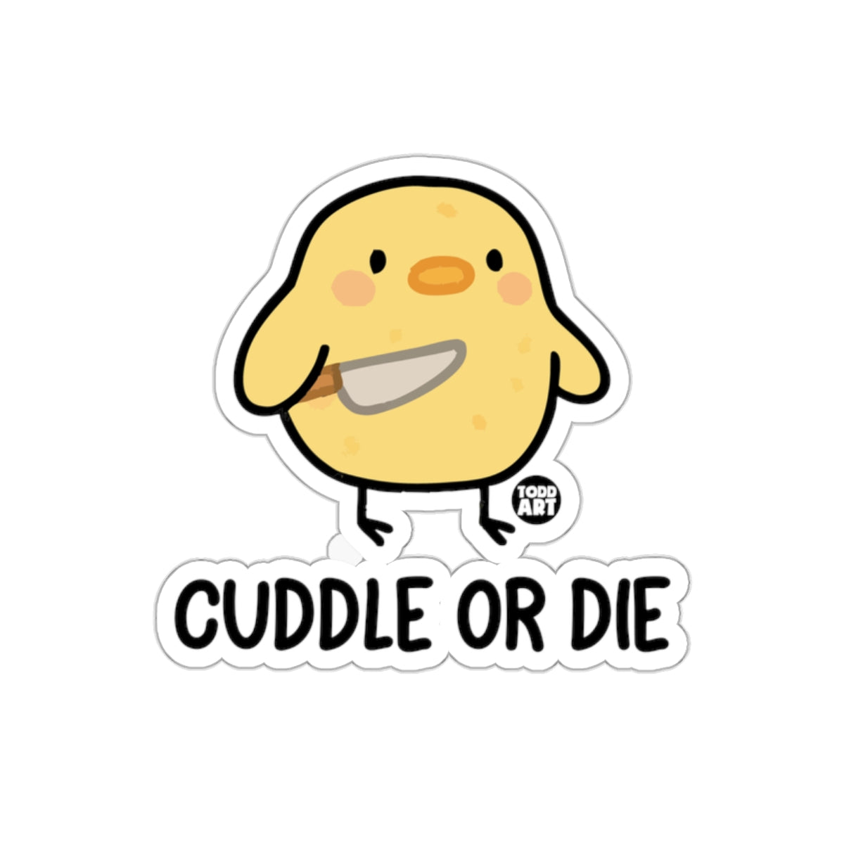 Cute Cuddle or Die Chick Sticker for Fun Appeal