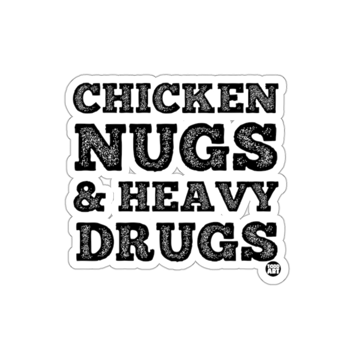 Chicken Nugs & Heavy Drugs Sticker Funny Product