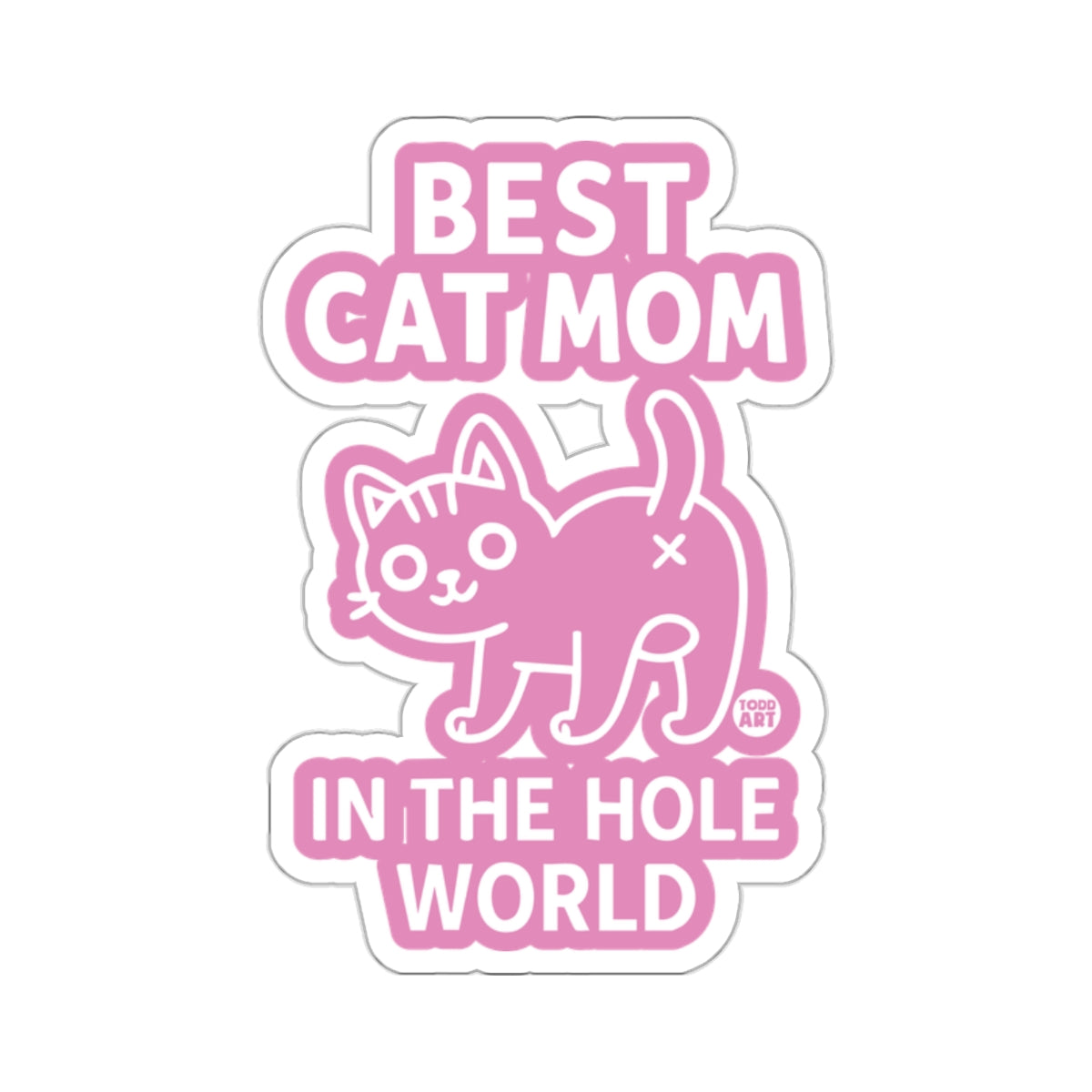 Best Cat Mom In The Hole World sticker
