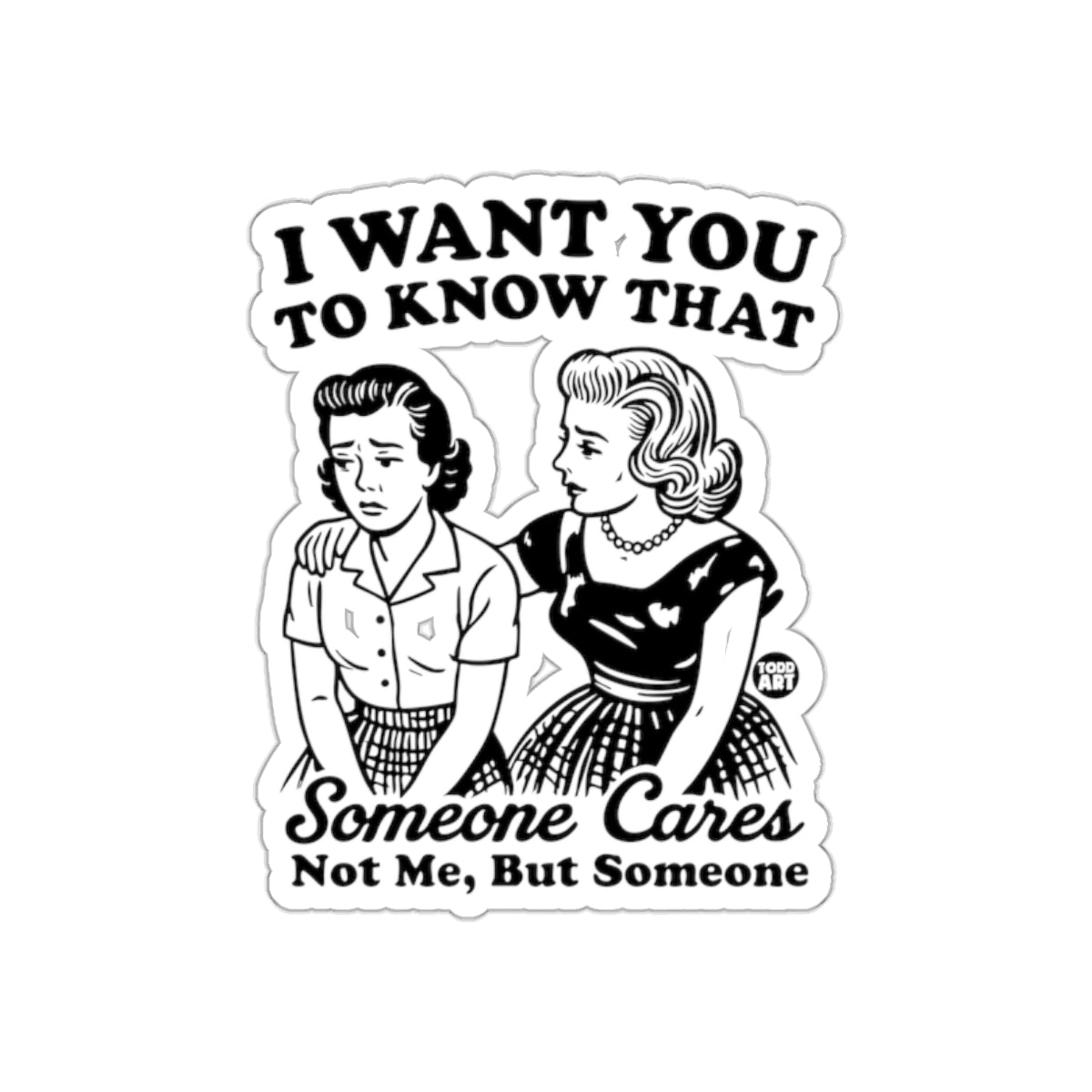 I Want You to Know That Someone Cares Funny sticker