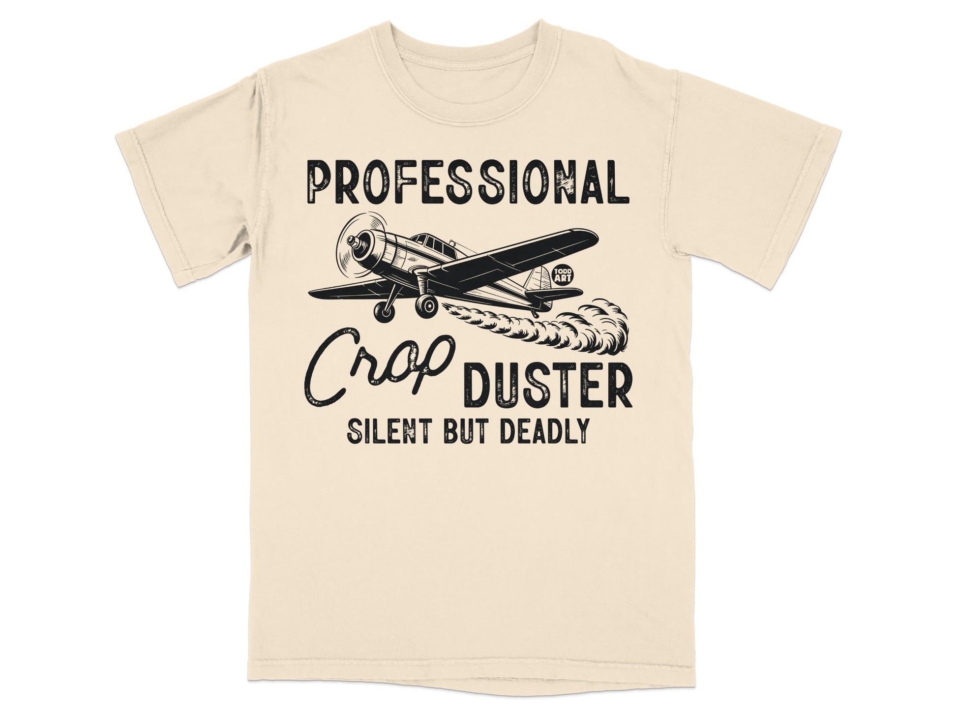 Professional Crop Duster Silent But Deadly T-shirt