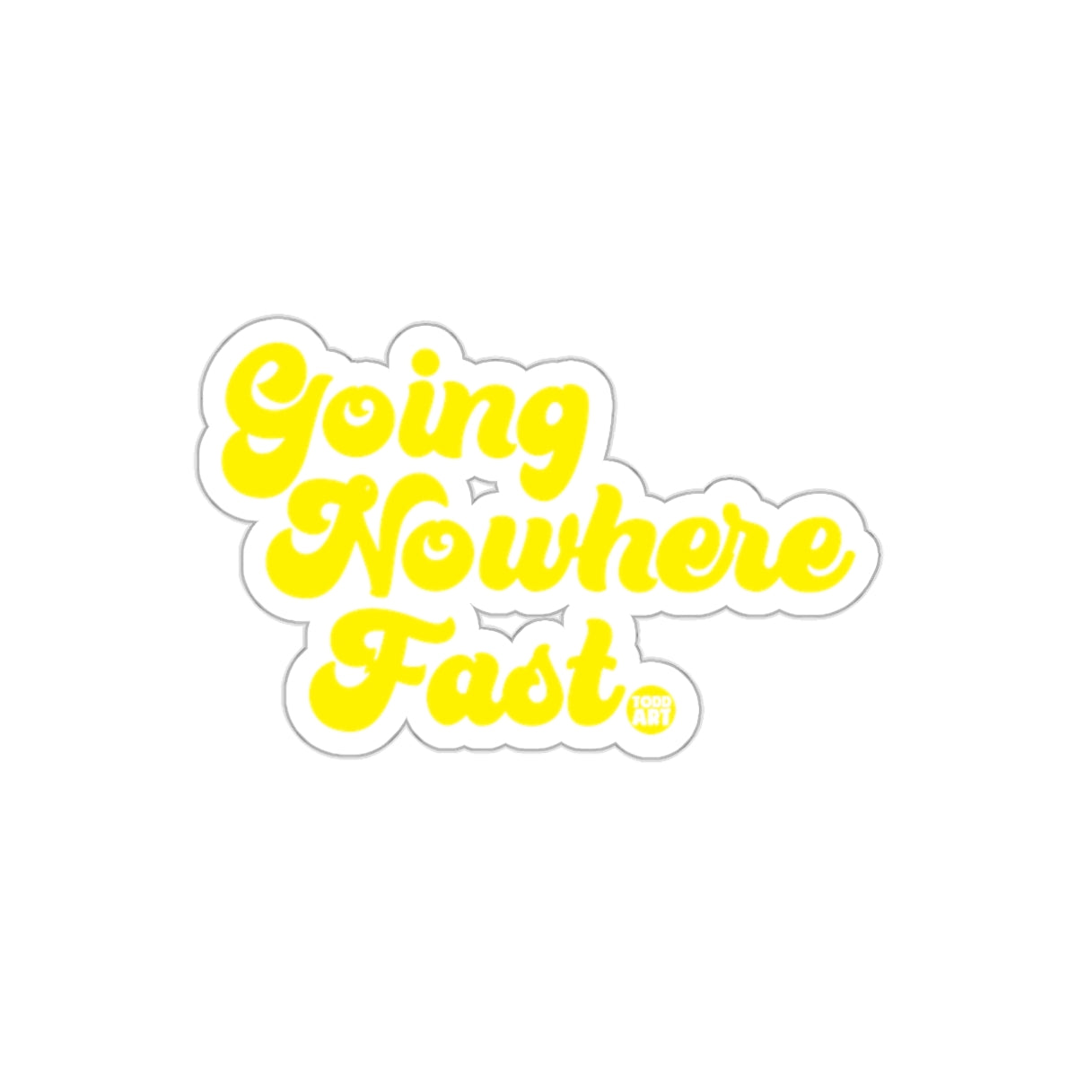 Going Nowhere Fast Bold Yellow Sticker Design