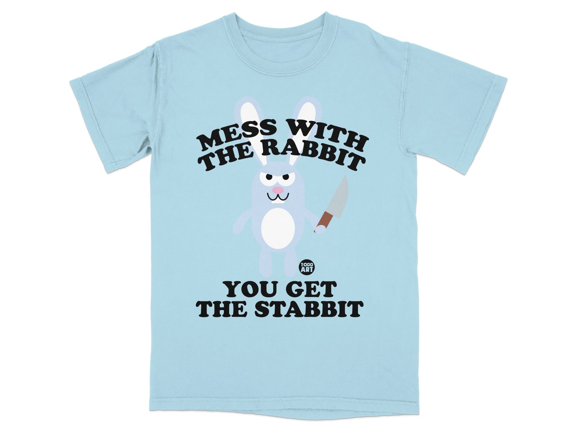 Mess With The Rabbit You Get The Stabbit T-shirt