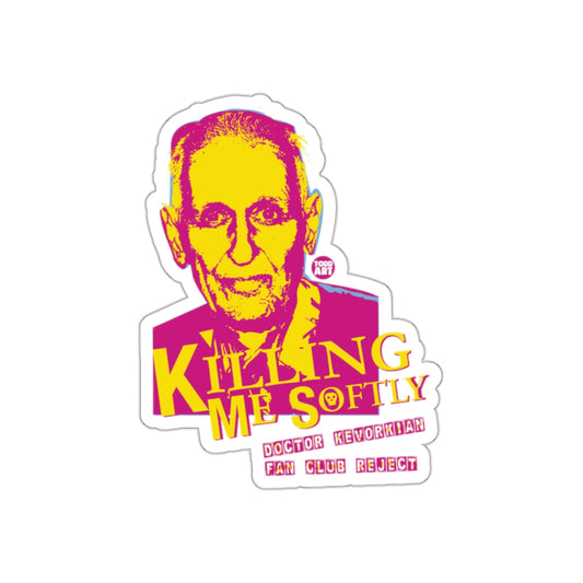 Doctor Kevorkian Killing Me Softly Fan Club Reject sticker