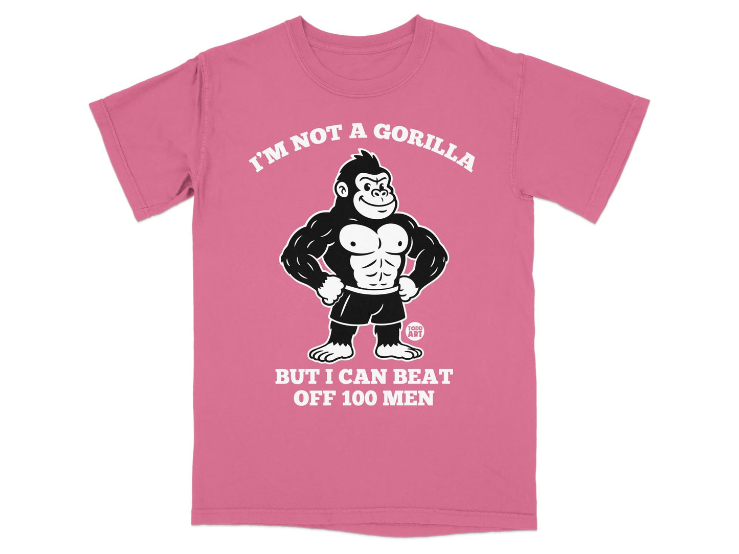 Pink t-shirt with gorilla graphic and text: "I'm not a gorilla, but I can beat off 100 men."