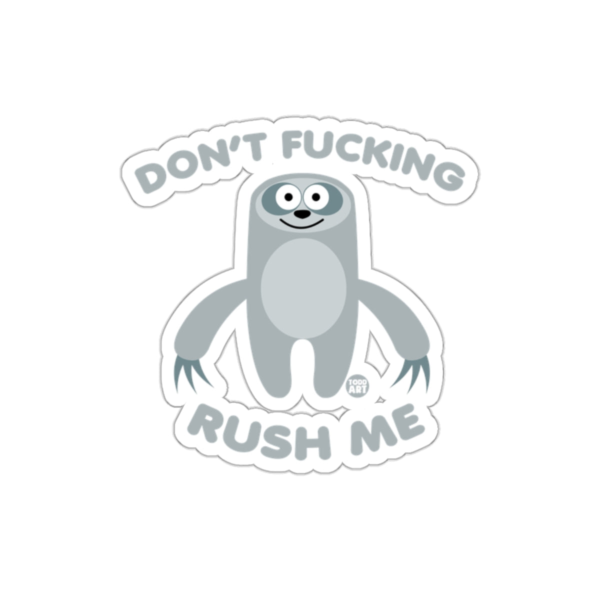 Don't Fucking Rush Me Funny Sloth Illustration sticker