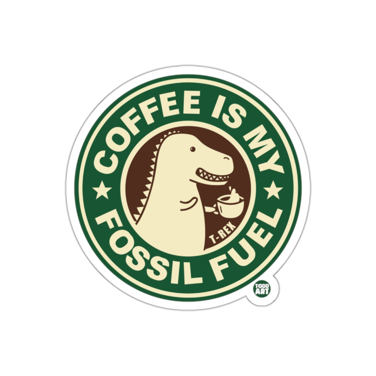 Coffee Is My Fossil Fuel T-Rex Sticker for Fun Decor
