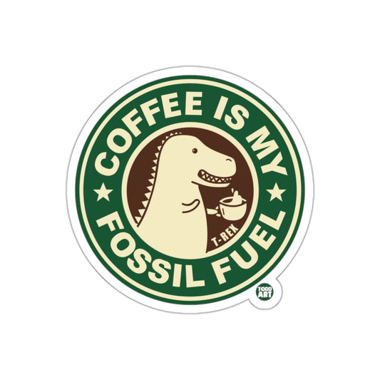 Coffee Is My Fossil Fuel T-Rex Sticker for Fun Decor