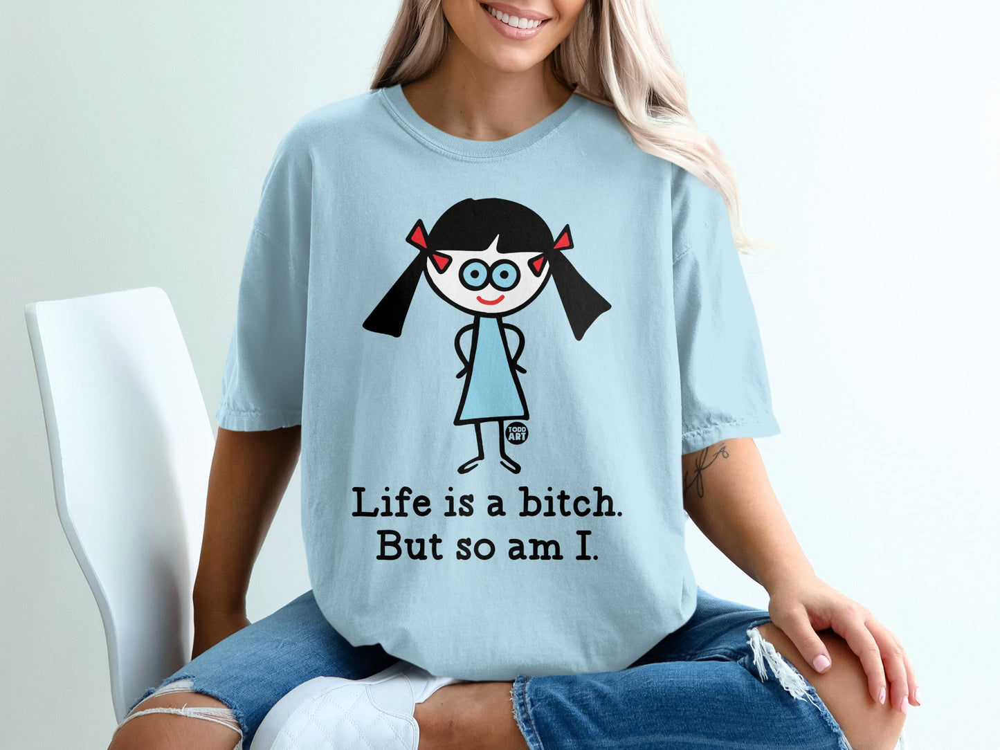 Life is a bitch but so am I graphic apparel