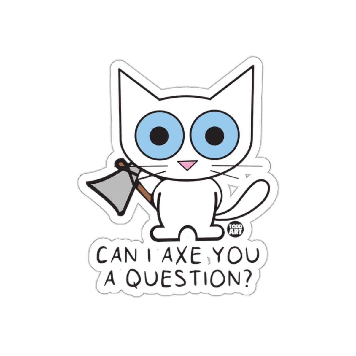 Can I Axe You A Question Cat Sticker Design