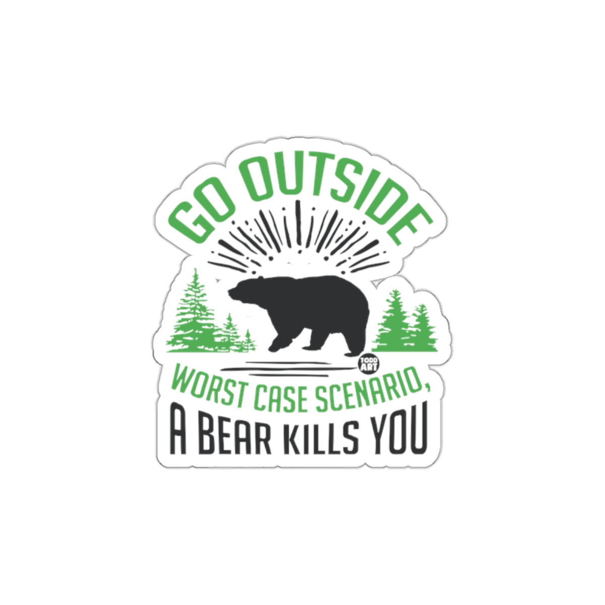 Go Outside Worst Case Scenario A Bear Kills You Sticker
