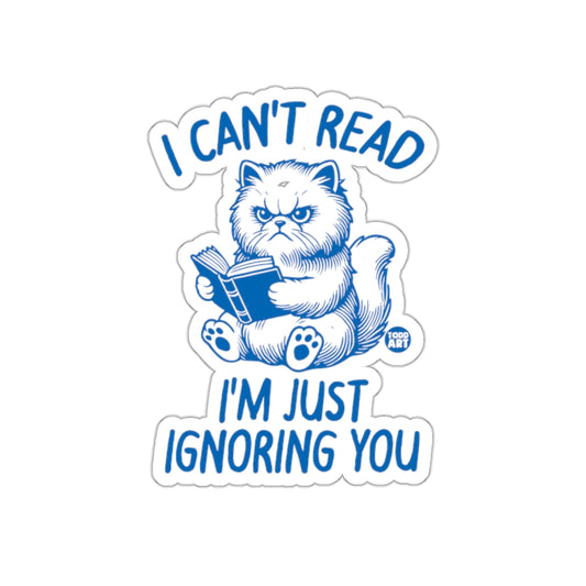 I Can't Read I'm Just Ignoring You Sticker Product