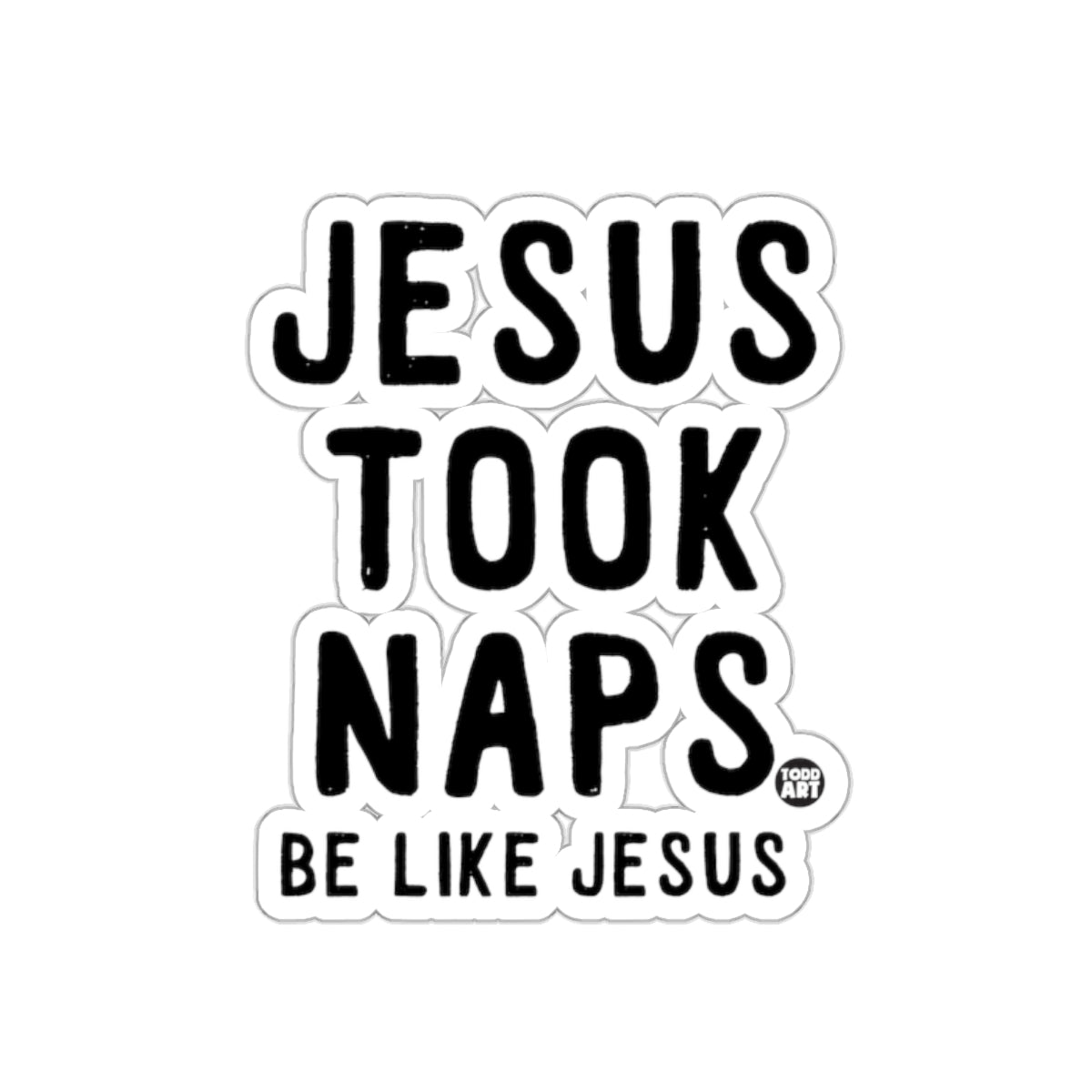 JESUS TOOK NAPS BE LIKE JESUS Inspirational Sticker