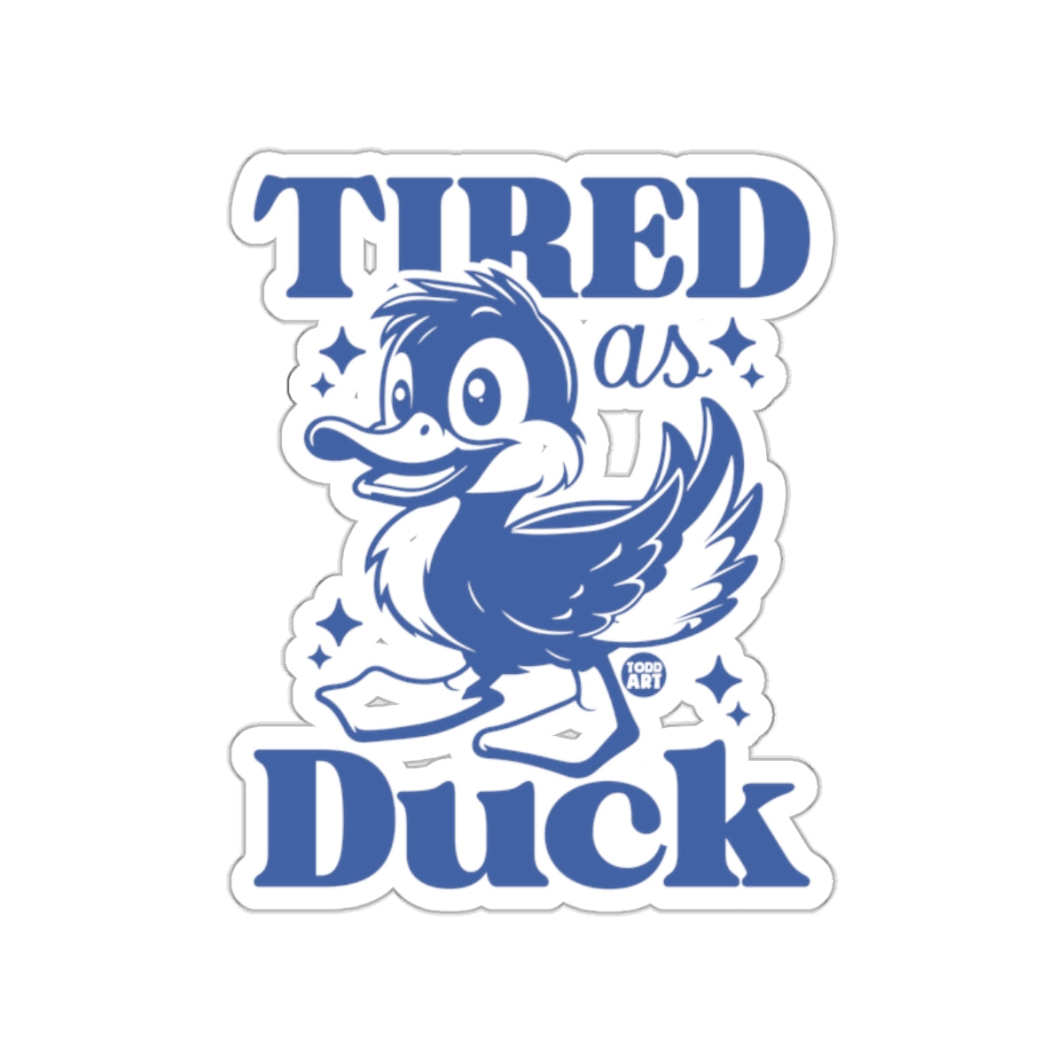 Tired as Duck Unique Fun Sticker for Humor Lovers