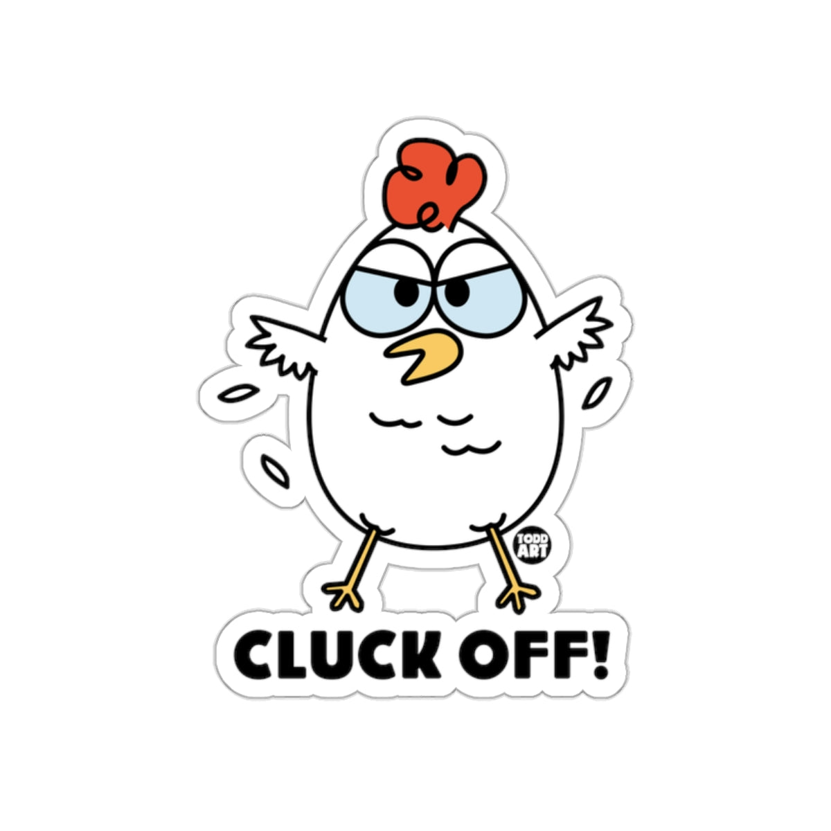 Cluck Off Funny Chicken Sticker for Humor Lovers Sticker