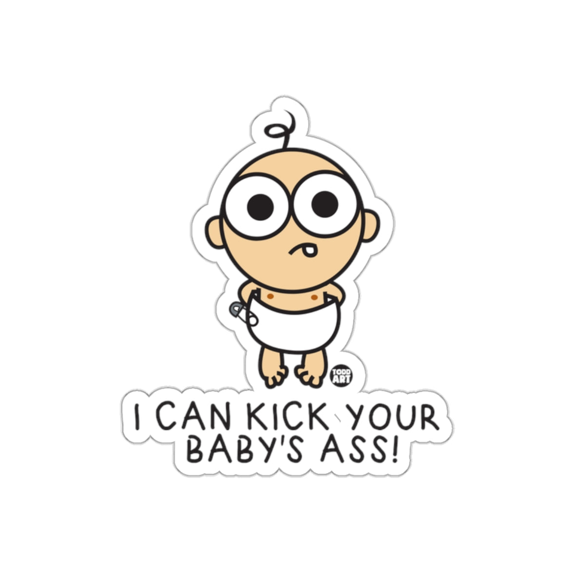 I Can Kick Your Baby's Ass Humorous Sticker
