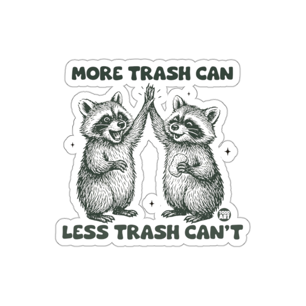 More Trash Can Less Trash Can't Raccoon High Five Stickers