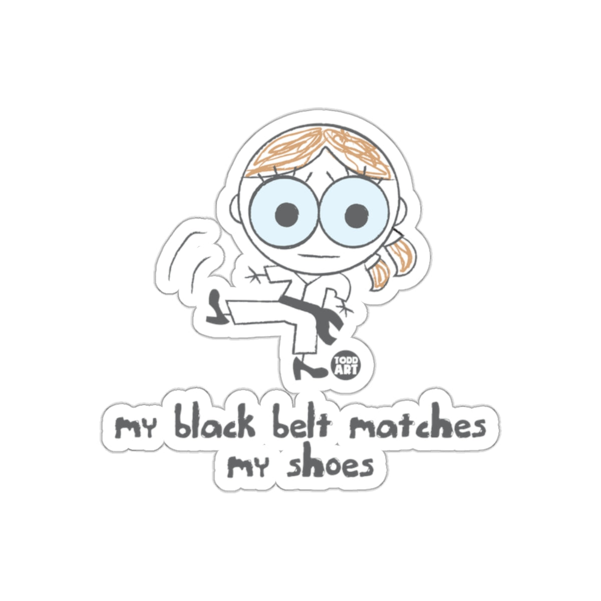 My Black Belt Matches My Shoes Sticker