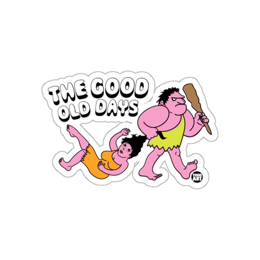 The Good Old Days Humorous Caveman Sticker Decal