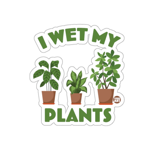 I Wet My Plants Funny Gardening Slogan Design Stickers
