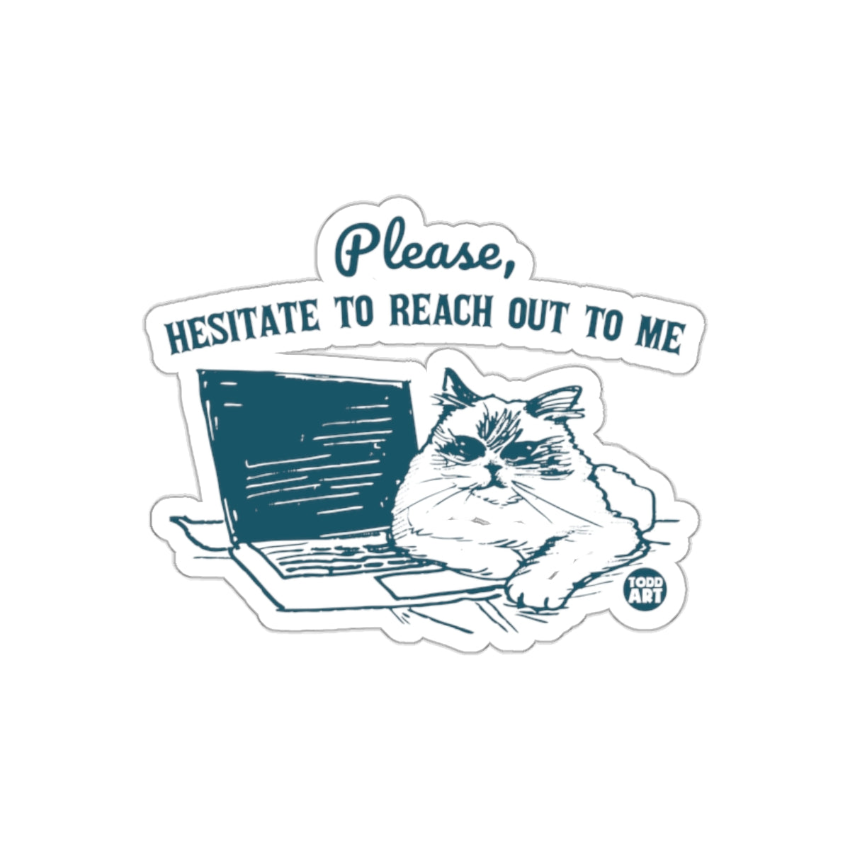 Please Hesitate to Reach Out to Me Cat Sticker