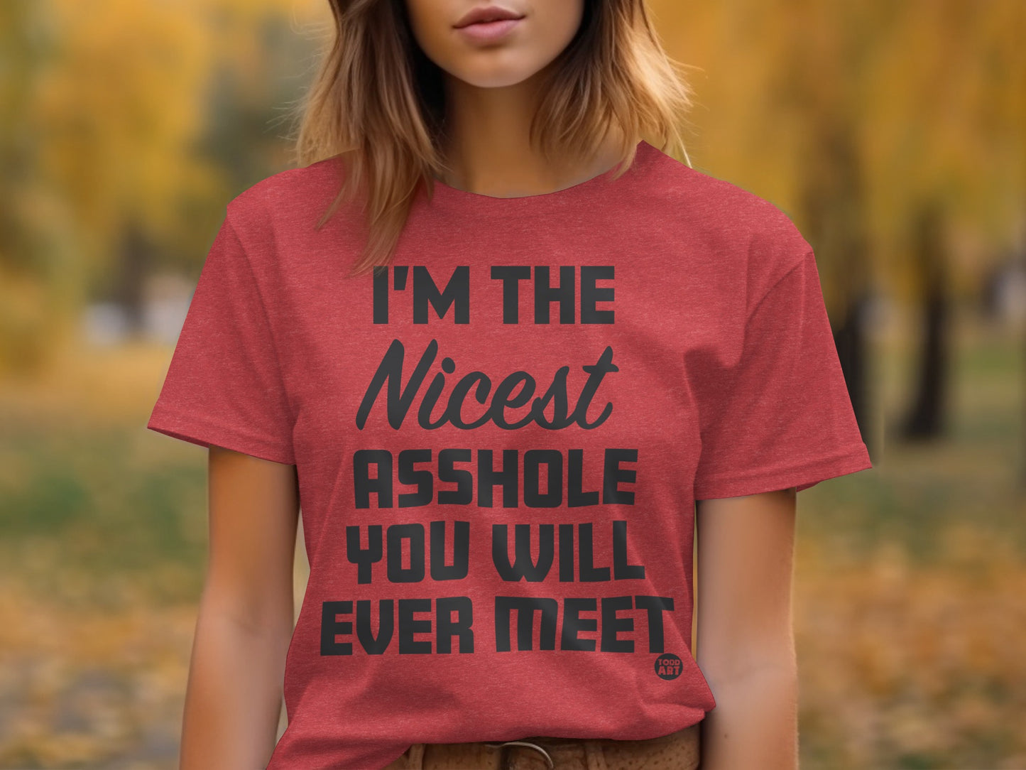 I'm The Nicest Asshole You Will Ever Meet Shirt