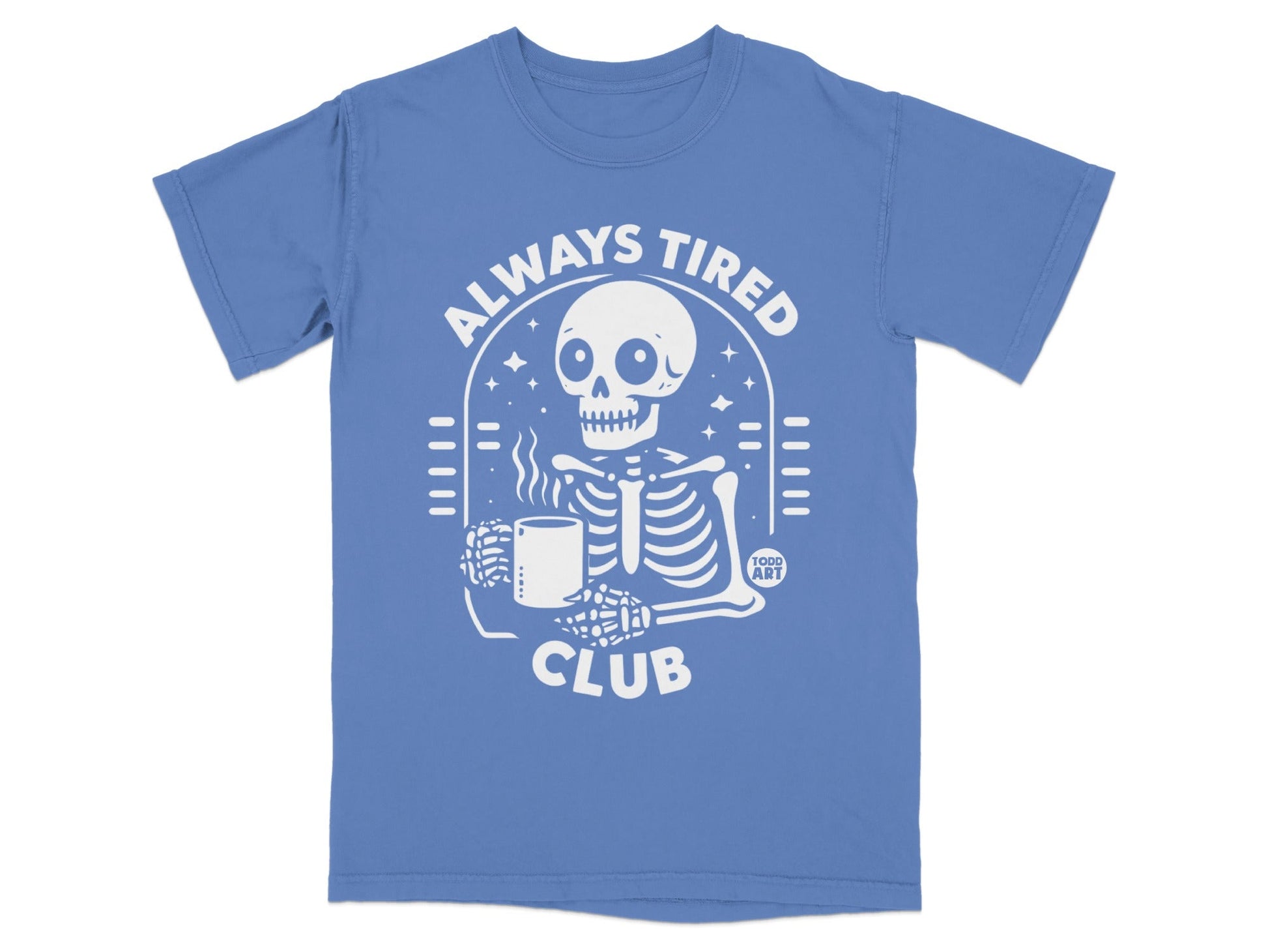 White skeleton holding a mug with "Always Tired Club" text.