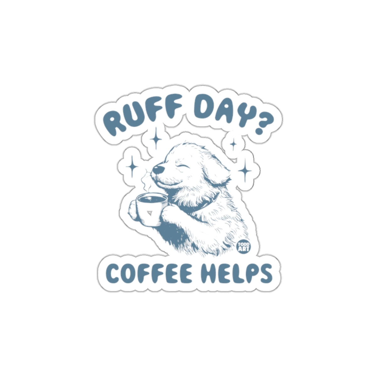 Ruff Day Coffee Helps Funny Dog Sticker Product