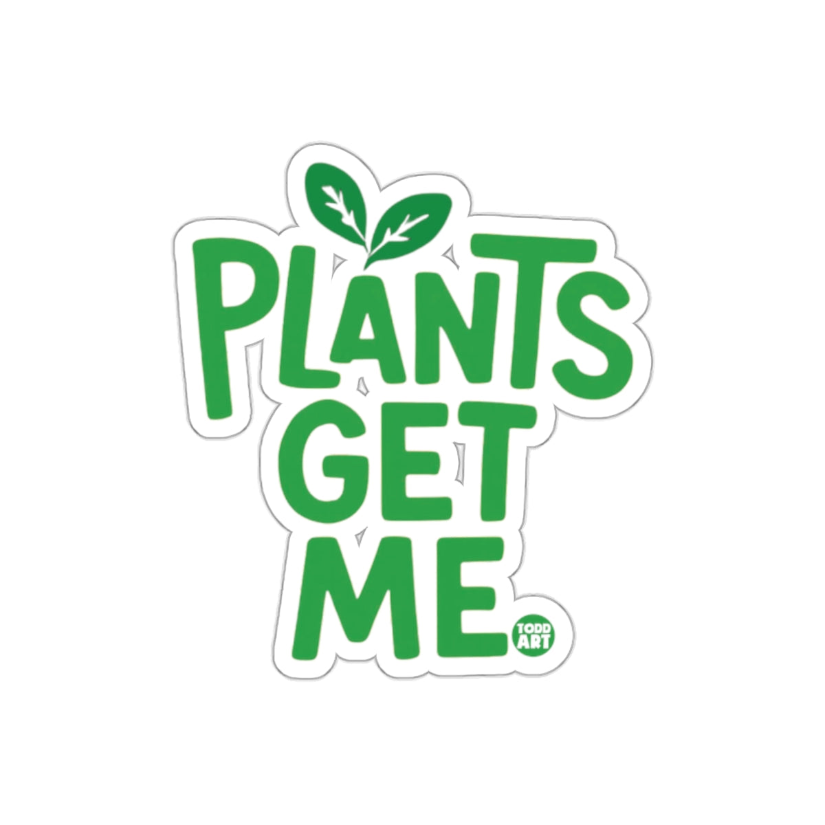 Plants Get Me Graphic Design Green Bold Lettering Stickers