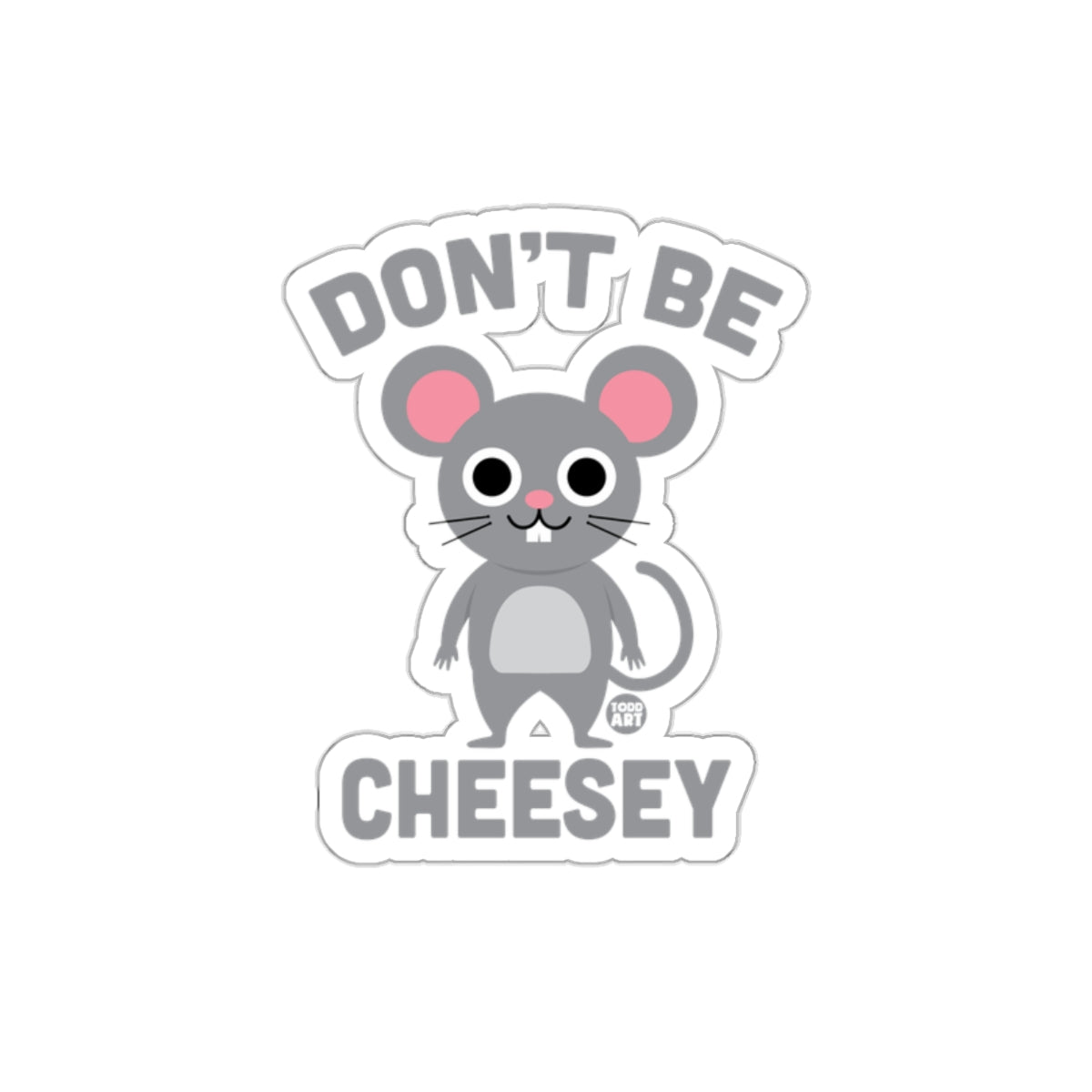 Cute Don't Be Cheesey Mouse Sticker