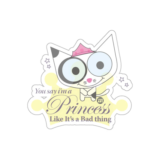 You Say I'm a Princess Like It's a Bad Thing Sticker