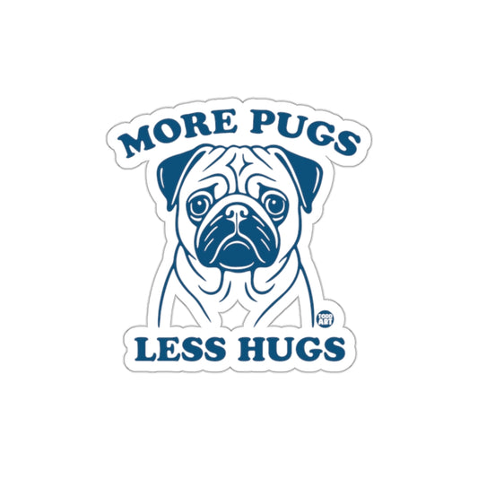 More Pugs Less Hugs Funny Dog Sticker Decal