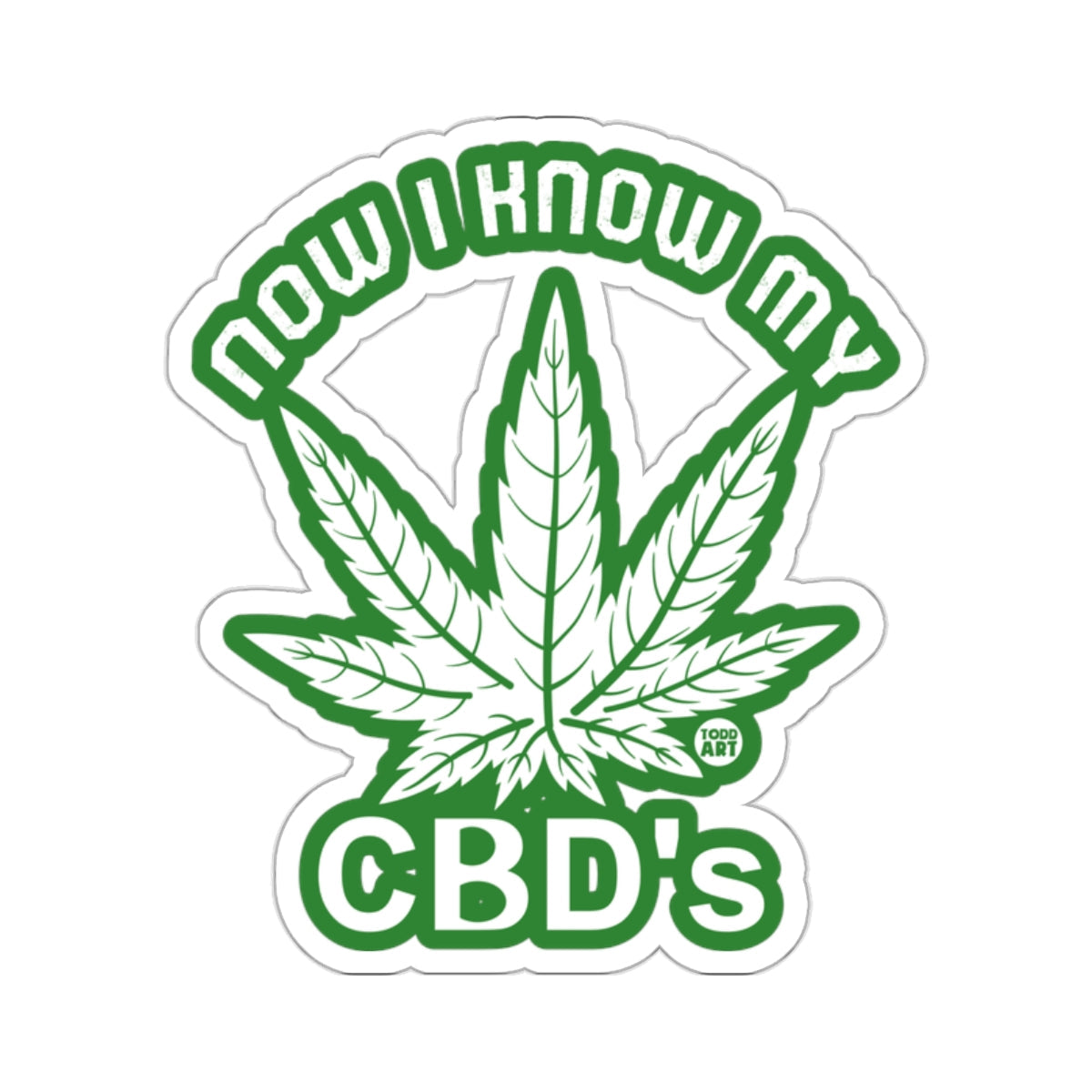 NOW I KNOW MY CBD'S Cannabis Leaf Design 