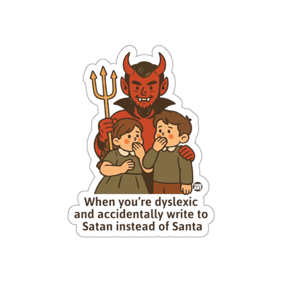 When You're Dyslexic Write to Satan Instead Sticker