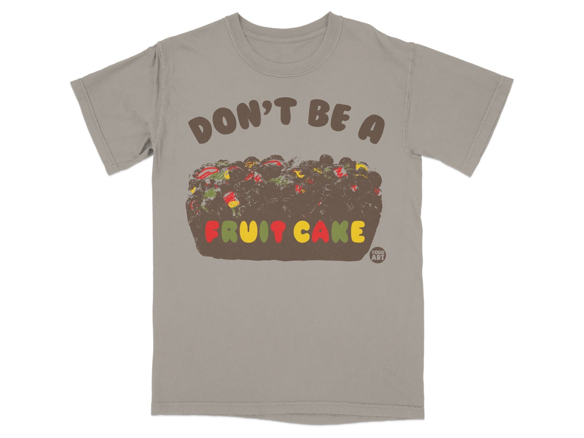 Don't Be a Fruit Cake Graphic T-Shirt Unique Design