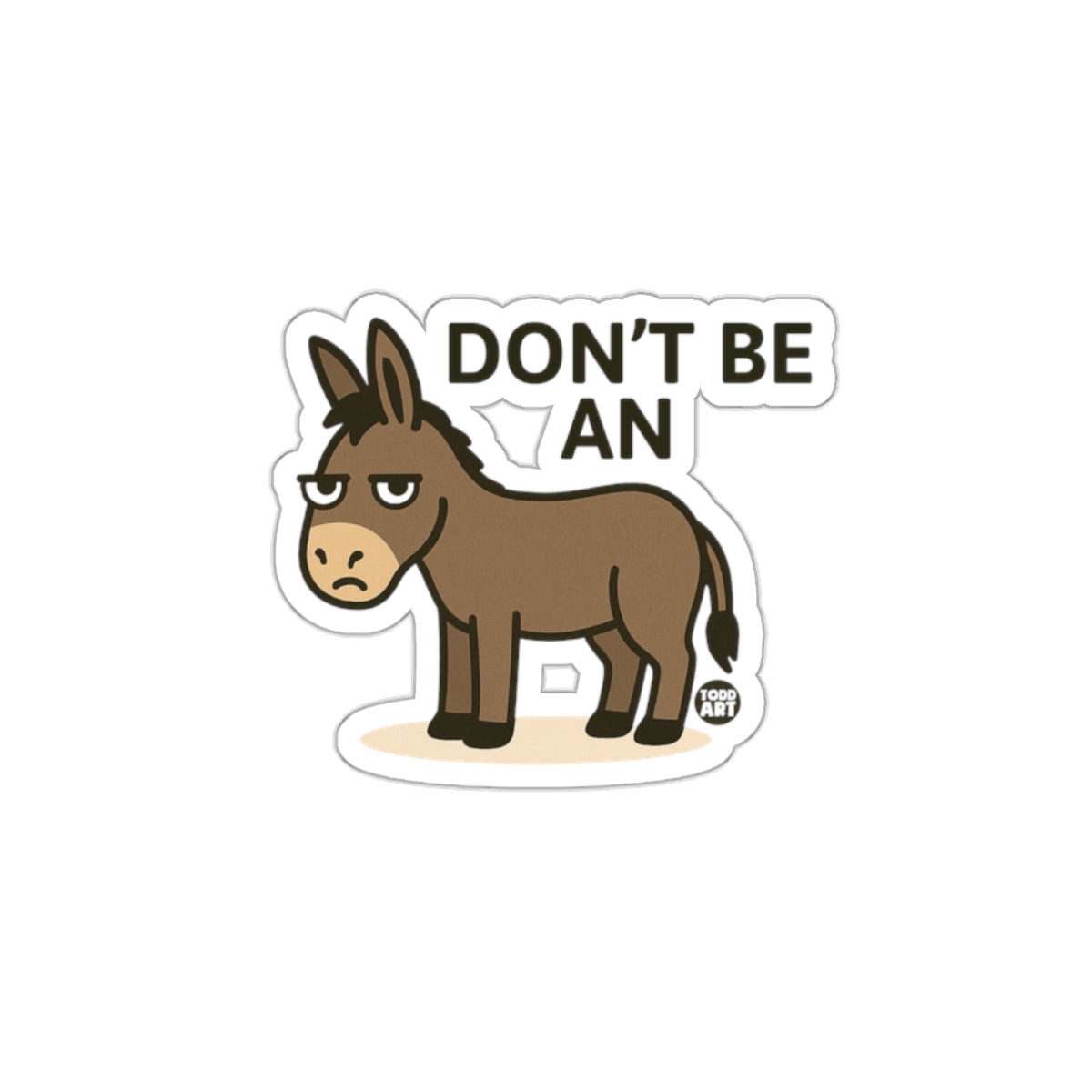 Don't Be An Annoyed Donkey Funny Sticker Decal