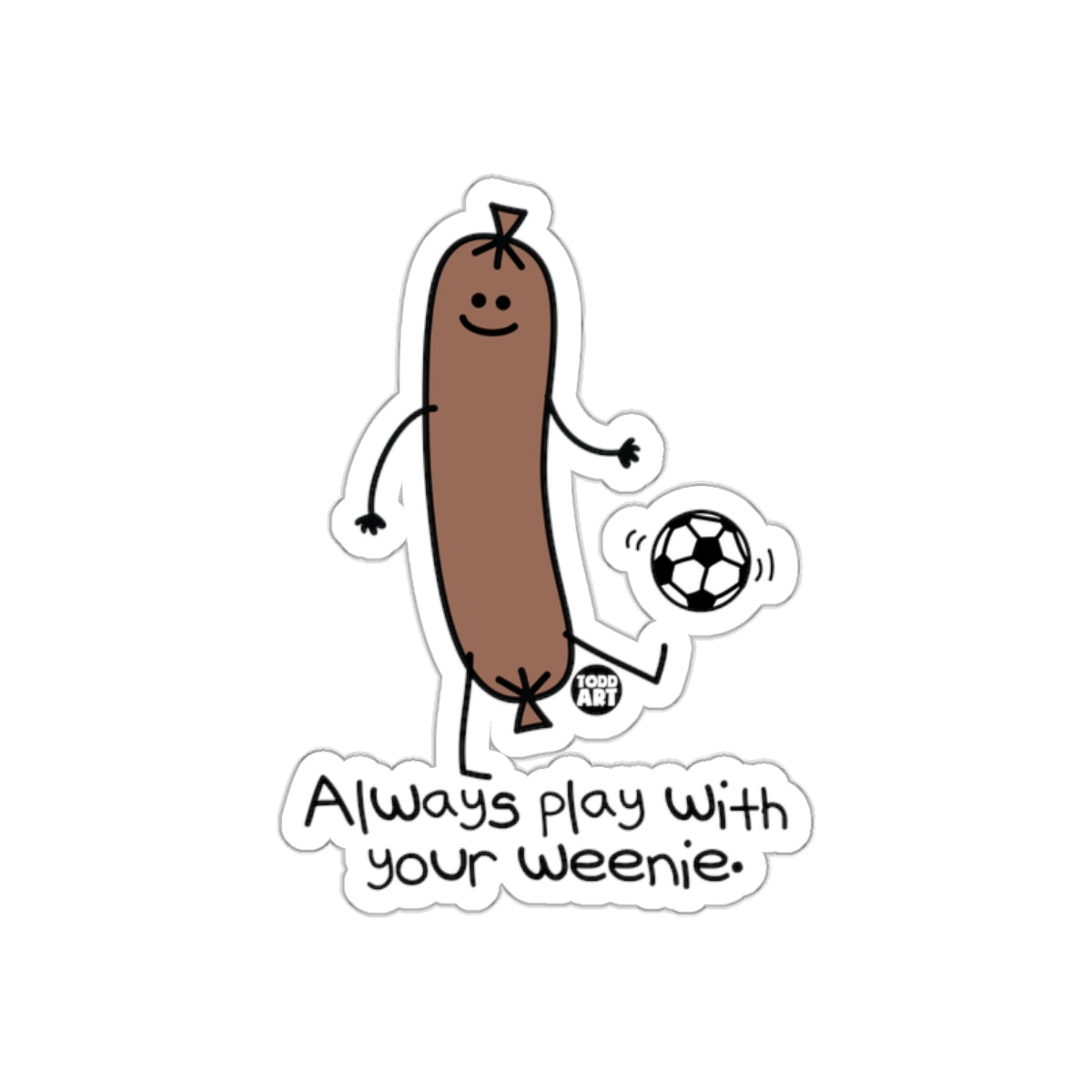 Always play with your weenie funny sticker