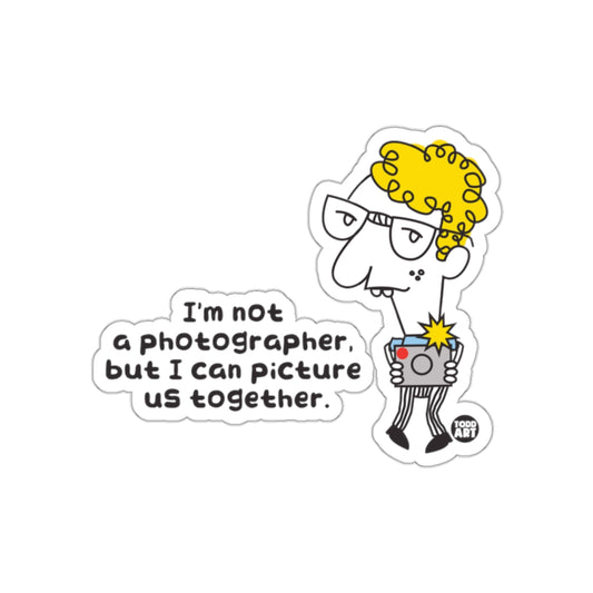 I'm Not a Photographer But I Can Picture Us Together Sticker