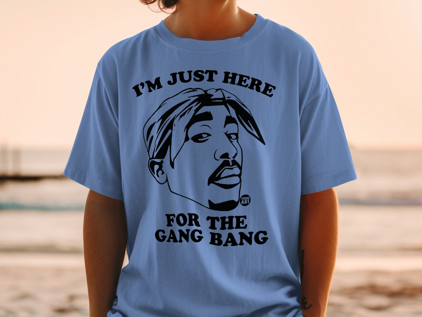 T-shirt with Tupac Shakur graphic and "I'M JUST HERE FOR THE GANG BANG" text.