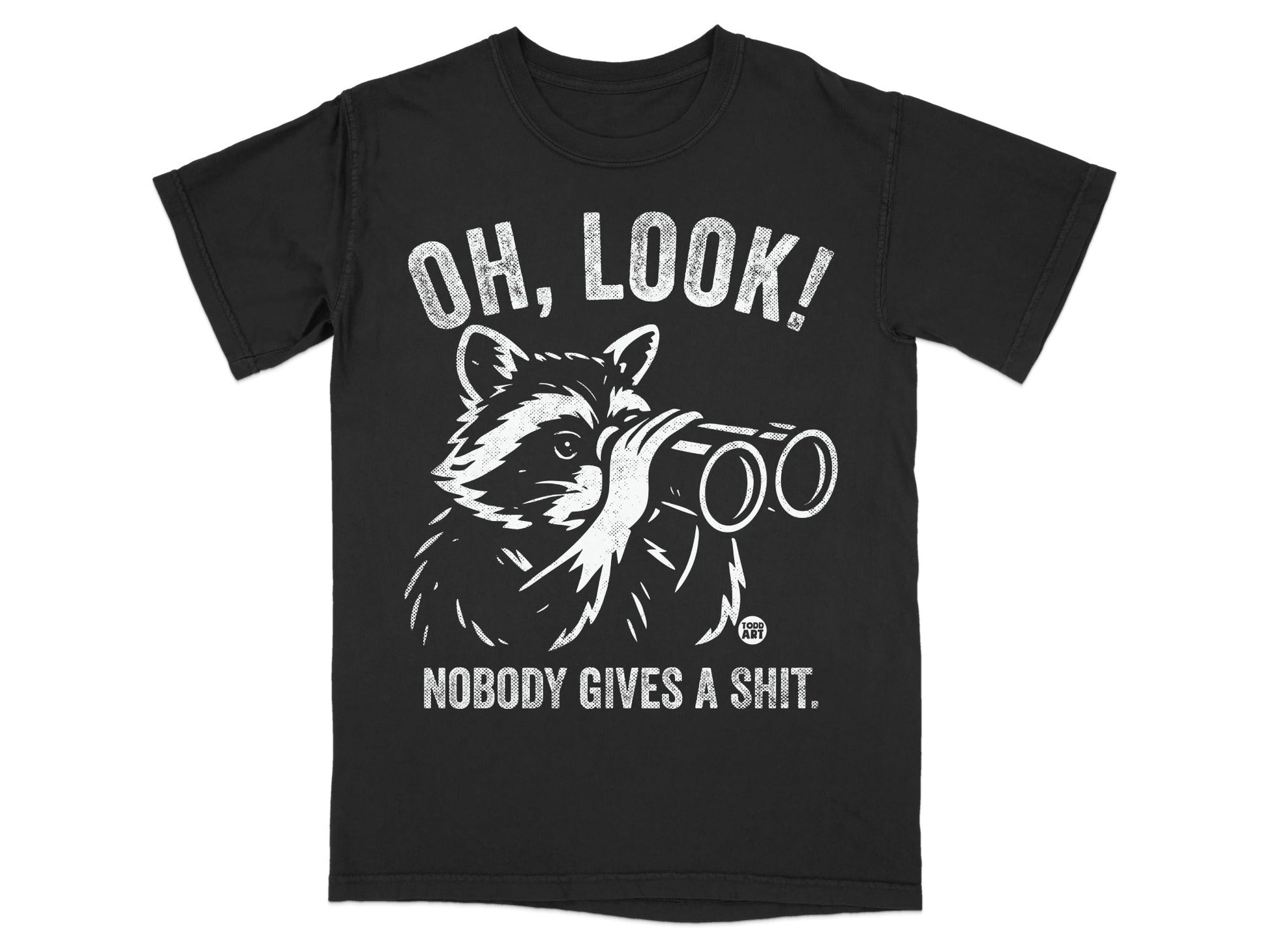 T-shirt with raccoon wearing binoculars and "OH, LOOK! NOBODY GIVES A SHIT." text.