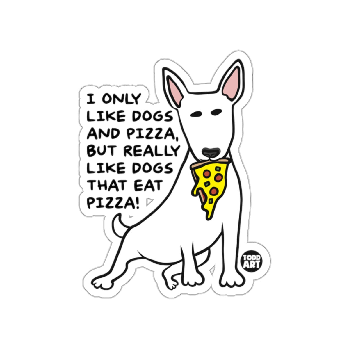 I Only Like Dogs That Eat Pizza Funny Dog Sticker