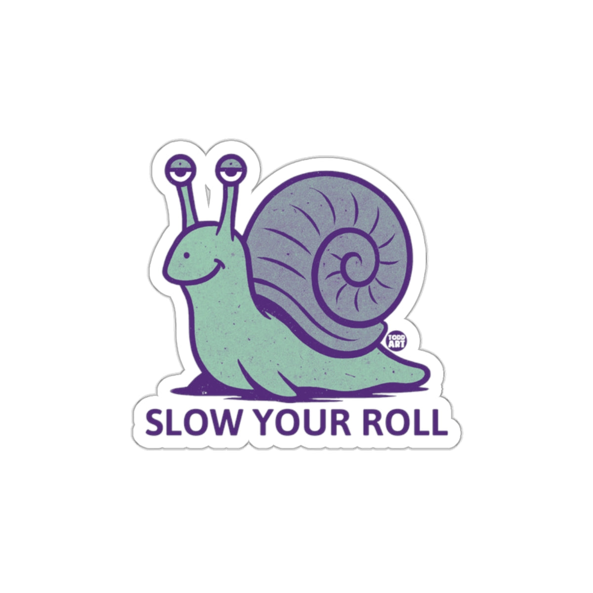 Slow Your Roll Snail Design Sticker