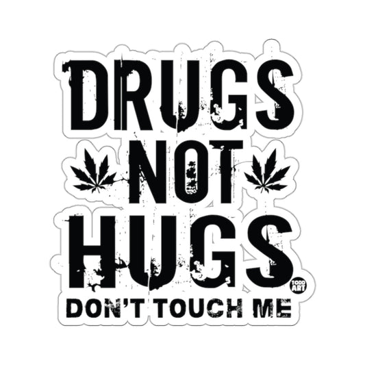 DRUGS NOT HUGS DONT TOUCH ME Unique 
