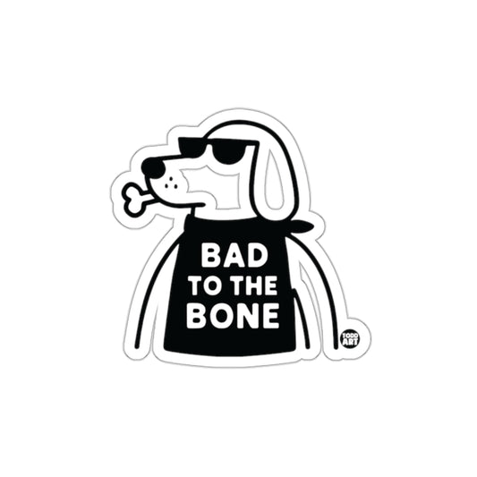 Bad to the Bone Funny Dog Sticker Decal