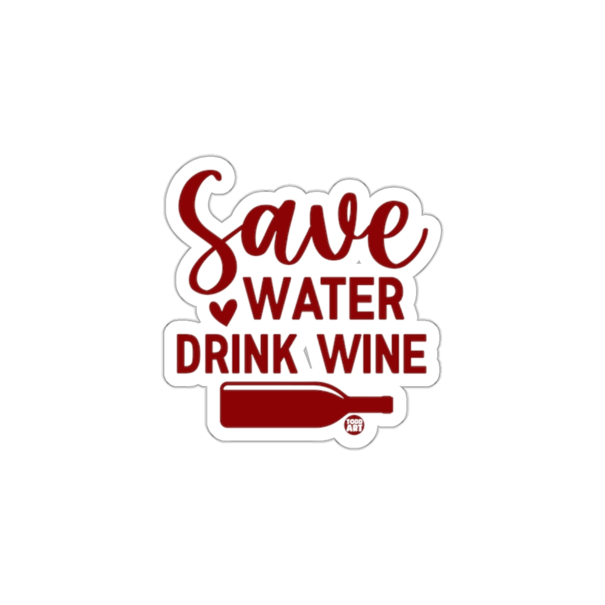 Save Water Drink Wine Sticker for Your Collection