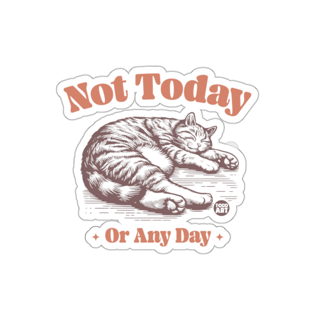 Not Today Or Any Day Sleeping Cat Sticker Fun Design