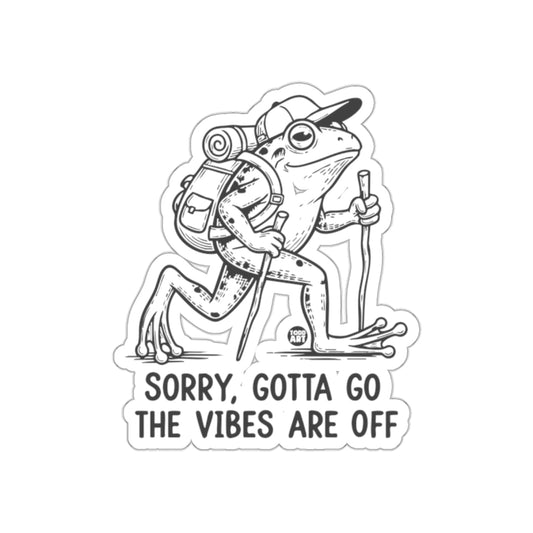 Sorry Gotta Go The Vibes Are Off Sticker