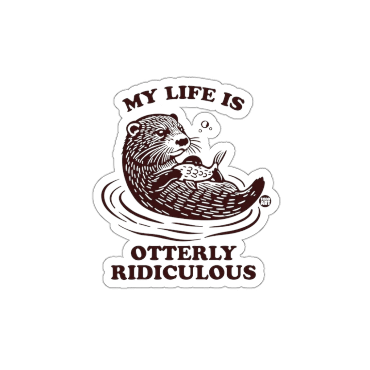 My Life is Otterly Ridiculous Sticker product